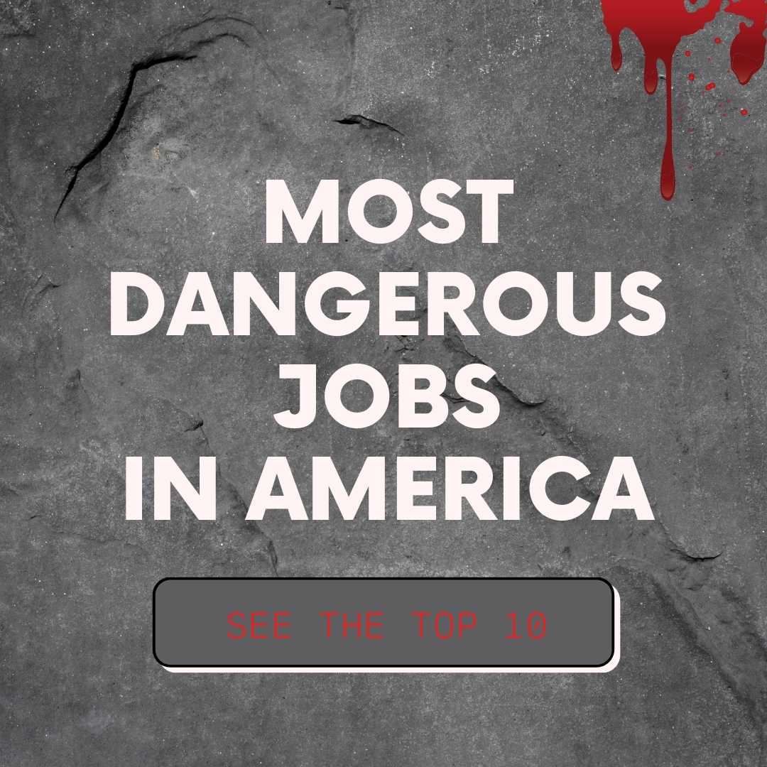 Most Dangerous Jobs in America Top 10 Deadliest Professions in USA